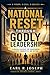 A NATIONAL RESET: A God-Guided Blueprint for Rebuilding Strong Nations Through Strong People