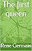 The first queen by Rene Germain