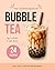 Homemade Bubble Tea: 24 Delicious Recipes, Classic, Fruity, and Indulgent to Make at Home !