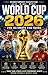 World Cup 2026: The Ultimate Fan Guide: Teams, Stars, Stories & Elite Performance Secrets Behind Football’s Biggest Stage