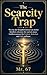 The Scarcity Trap - Die Knappheitsfalle: Wie du alte Knappheitsmuster aus deiner Kindheit erkennst, löst und ein neues Geldbewusstsein für Freiheit, Sicherheit ... (Geld neu lernen 1) (German Edition)