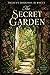 The Secret Garden: The Secret Garden: A Story of Hidden Beauty and Quiet Transformation