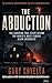 The Abduction: The Shocking True Story Behind the World's Most Famous Alien Encounter