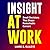 Insight At Work: Small Decisions That Shape Remarkable Careers