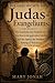 DIE GESCHICHTE DES Judas-Evangeliums:: Die Geschichte des Sündenbocks – Eine Reise in die apokryphen Schriften – Auf den Spuren des Verräters – Verborgene Wahrheiten ans Licht bringen (German Edition)