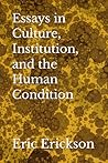 Essays in Culture, Institution, and the Human Condition