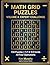 Math Grid Puzzles Volume 4:...