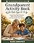 Grandparent Activity Book for Kids Ages 6-9: Create meaningful moments, build lasting memories, and enjoy simple time together (The Grandparents Activity Series)