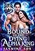 Bound to the Dying Alpha King: A Forced Proximity Secret Baby Groveling Alpha Human Werewolf Romance (Alpha Fated Bonds Series Book 1)