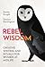 Rebel Wisdom: Creative Writ...