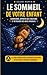 Endormir son enfant: comprendre le sommeil de son enfant efficacement (French Edition)
