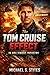 The Tom Cruise Effect In Hollywood Industry: How Discipline, Risk, and Vision Built a Hollywood Empire