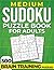 Medium Sudoku Puzzle Book for Adults: 300 Brain Training Puzzles for Focus, Logic and Relaxation: Improve Focus and Logical Thinking with Structured ... | Easy-to-Read Grids | Solutions Included