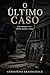 O ÚLTIMO CASO : Um romance sobre perda, justiça e ruína (Portuguese Edition)