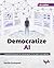 Democratize AI: A practical framework for scaling agentic AI for leaders and engineers (English Edition)