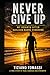 Never Give Up: My Rebirth After Guillain-Barré Syndrome