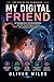 My Digital Friend: AI Companions, Emotional Bonds, and the Psychological Impact of Intelligent Machines (The Rise of the Humanoids)