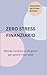 Zero stress finanziario: Metodo pratico in 30 giorni per organizzare le finanze familiari (Italian Edition)