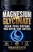 Magnesium Glycinate: Read T...