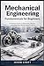 Mechanical Engineering Fundamentals for Beginners: A Practical Guide to Machines, Motion, and Real-World Systems