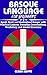 BASQUE LANGUAGE FOR BEGINNERS: Speak, Read, and Understand Basque with Practical Lessons, Everyday Conversations, Vocabulary, and Guided Exercises (Language Mastery Guides)