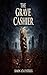 THE GRAVE CASHIER: A Tale of Blood, Betrayal, and Dark Wealth