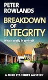 Breakdown of Integrity: Who is really in control? (Mike Stanhope Mysteries Book 8)
