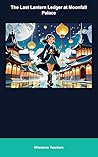 The Last Lantern Ledger at Moonfall Palace: An Illustrated Math Storybook with Practice Activities for Grades 4-6