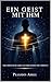 Ein Geist mit Ihm: Das christliche Leben aus der Einheit mit Christus (German Edition)