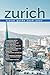 ZURICH TRAVEL GUIDE 2026/2027: Discover Zurich from arrival to departure with a well-detailed guide that helps you see more in half the time through easy itineraries, local tips, food spots, transpor