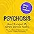 Psychosis: How I Escaped My Mind’s Darkest Reality: The True Story of Bipolar Disorder I Wish I’d Been Told Before