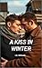 A Kiss In Winter (For The Love Of)
