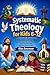Systematic Theology for Kids 6–12: A 52-Week Workbook to Help Children Understand God, Learn the Foundations of the Christian Faith, and Grow Strong in Faith