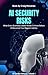 AI Security Risks: What Every Business Leader Needs to Know Before AI Becomes Your Biggest Liability (AI Under Attack Book 1)