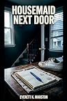Housemaid Next Door: a Domestic Psychological Crime thriller