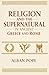 Religion and the Supernatural in Ancient Greece and Rome