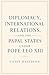 Diplomacy, International Relations, and the Papal States Under Pope Leo XIII