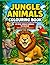 Jungle Animals Colouring Book: 40 Fun and Easy Jungle Animals to Colour | Bold Designs with Plenty of Space | Perfect for Ages 6–9 (Colouring Books for 6-9 Years Old)