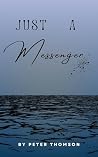Just A Messenger:...