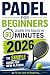 Padel for Beginners: Learn ...