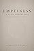 Emptiness: A Slow Forgetting: A Novel of Loss and Letting Go
