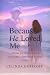 Because He Loved Me: Finding Faith, Strength and Purpose Through God's Grace