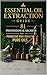 Essential Oil Extraction Guide: 81 Professional Secrets for Producing High-Quality Pure Oils (Fragrance Guide)