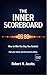 The Inner Scoreboard: How to Win the Day You Control. Own your inputs, and the outcomes follow.