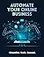 Automate Your Online Business: Simple Systems to Scale Faster, Save Time & Run on Autopilot