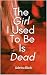 The Girl I Used To Be Is Dead (Free Me Book 3)