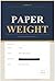 Paper Weight : A Professional’s Guide to the Un-Proxy