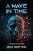A WAVE IN TIME by Mike Britton