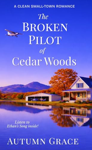The Broken Pilot of Cedar Woods: A Clean Small Town Romance (Kindle Edition)