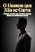 O HOMEM QUE NÃO SE CURVA : 6 virtudes masculinas que as mulheres realmente desejam (e a sociedade tenta destruir) (Portuguese Edition)